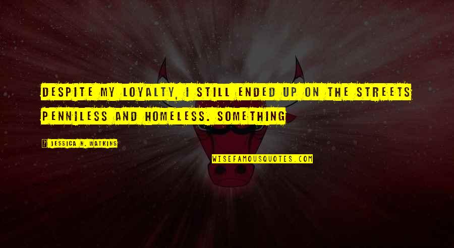 Morpheus God Of Sleep Quotes By Jessica N. Watkins: Despite my loyalty, I still ended up on