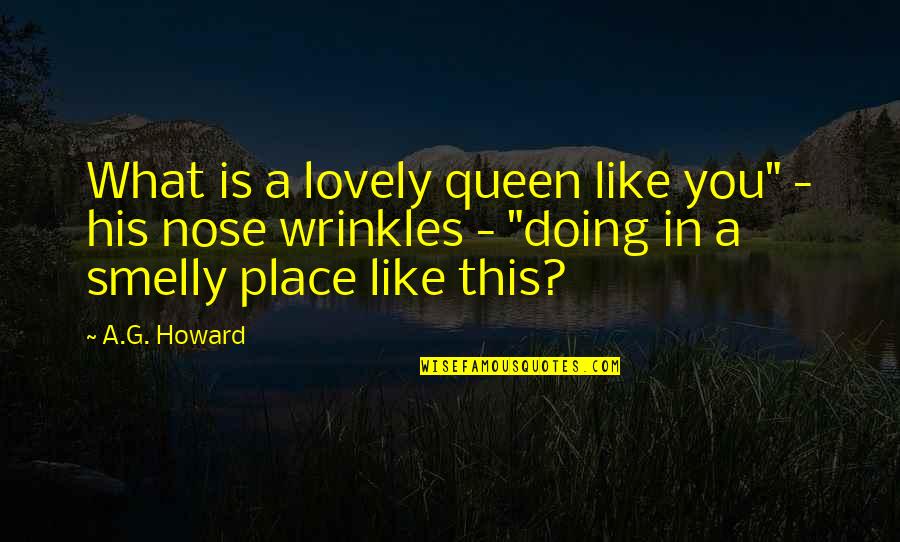 Morpheus's Quotes By A.G. Howard: What is a lovely queen like you" -