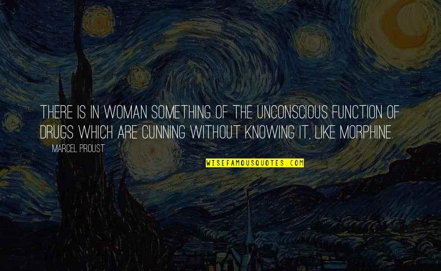 Morphine Quotes By Marcel Proust: There is in woman something of the unconscious Morphine Quotes By Marcel Proust: There is in woman something of the unconscious