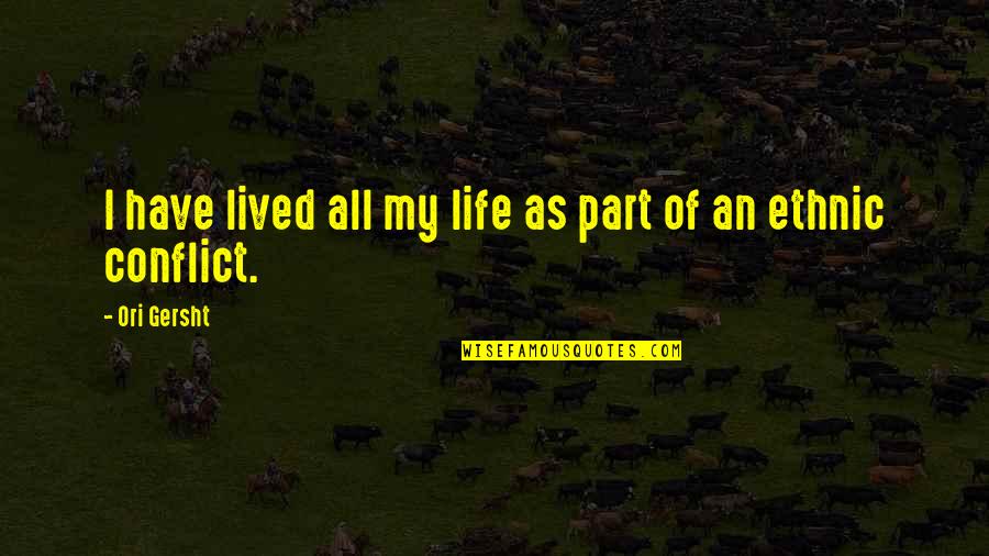 Morphing Quotes By Ori Gersht: I have lived all my life as part