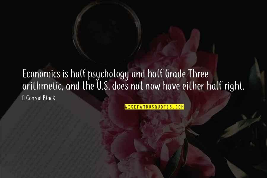 Morphling Among Us Quotes By Conrad Black: Economics is half psychology and half Grade Three Morphling Among Us Quotes By Conrad Black: Economics is half psychology and half Grade Three