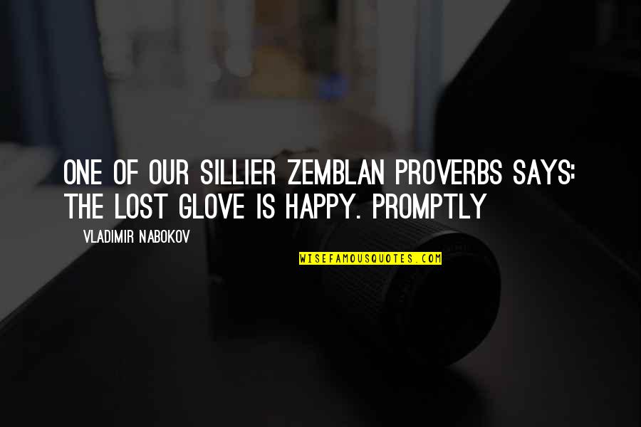 Morpho Quotes By Vladimir Nabokov: One of our sillier Zemblan proverbs says: the