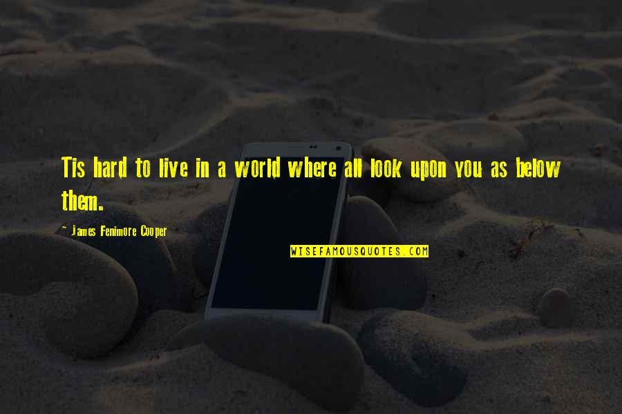 Morphosis Shampoo Quotes By James Fenimore Cooper: Tis hard to live in a world where
