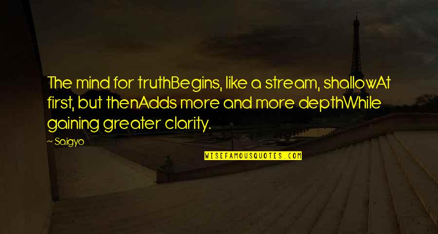 Morpion En Quotes By Saigyo: The mind for truthBegins, like a stream, shallowAt Morpion En Quotes By Saigyo: The mind for truthBegins, like a stream, shallowAt