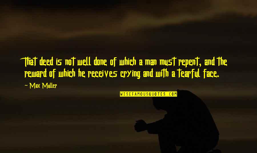 Morpion Traitement Quotes By Max Muller: That deed is not well done of which Morpion Traitement Quotes By Max Muller: That deed is not well done of which