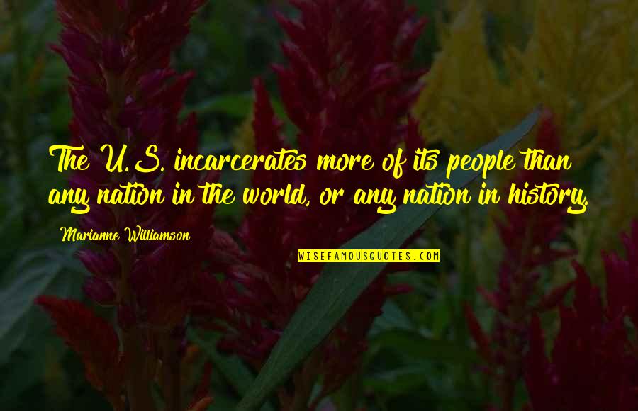 Morpork Bird Quotes By Marianne Williamson: The U.S. incarcerates more of its people than