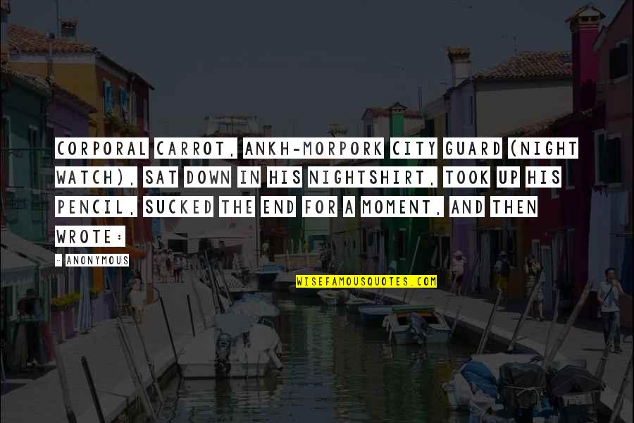 Morpork Quotes By Anonymous: Corporal Carrot, Ankh-Morpork City Guard (Night Watch), sat Morpork Quotes By Anonymous: Corporal Carrot, Ankh-Morpork City Guard (Night Watch), sat