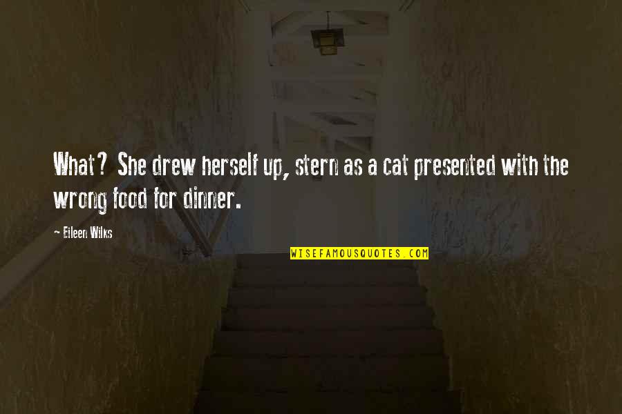 Morpork Quotes By Eileen Wilks: What? She drew herself up, stern as a