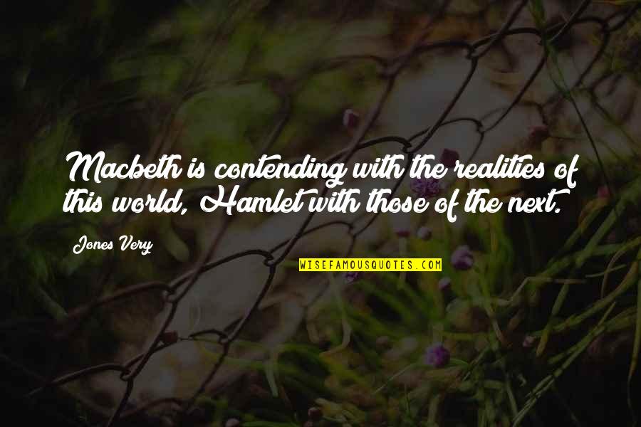 Morpork Quotes By Jones Very: Macbeth is contending with the realities of this