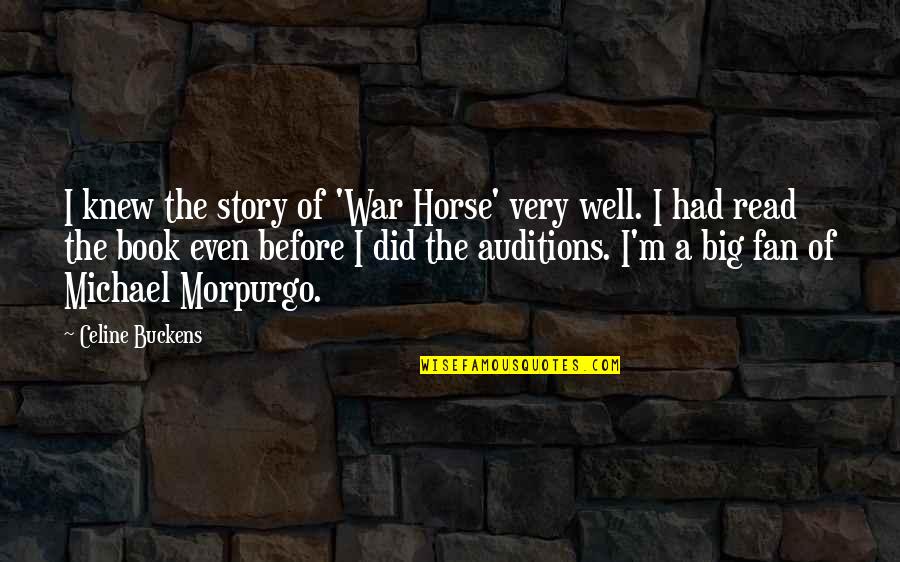 Morpurgo Michael Quotes By Celine Buckens: I knew the story of 'War Horse' very