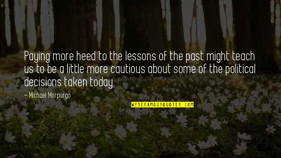 Morpurgo's Quotes By Michael Morpurgo: Paying more heed to the lessons of the