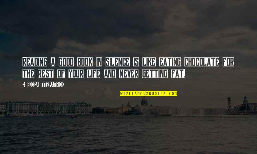 Morra Aarons Mele Quotes By Becca Fitzpatrick: Reading a good book in silence is like