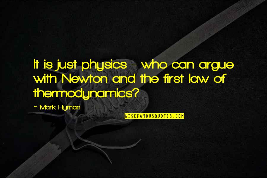 Morramh530 Quotes By Mark Hyman: It is just physics - who can argue