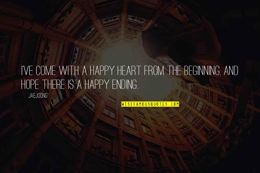 Morran O Tobias Quotes By Jaejoong: I've come with a happy heart from the