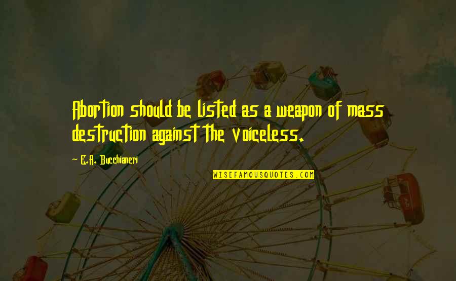 Morrells Liquor Quotes By E.A. Bucchianeri: Abortion should be listed as a weapon of