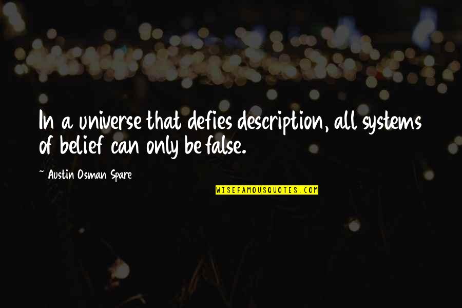 Morrer De Sede Quotes By Austin Osman Spare: In a universe that defies description, all systems Morrer De Sede Quotes By Austin Osman Spare: In a universe that defies description, all systems