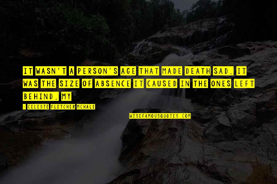 Morri A Quotes By Celeste Fletcher McHale: It wasn't a person's age that made death Morri A Quotes By Celeste Fletcher McHale: It wasn't a person's age that made death