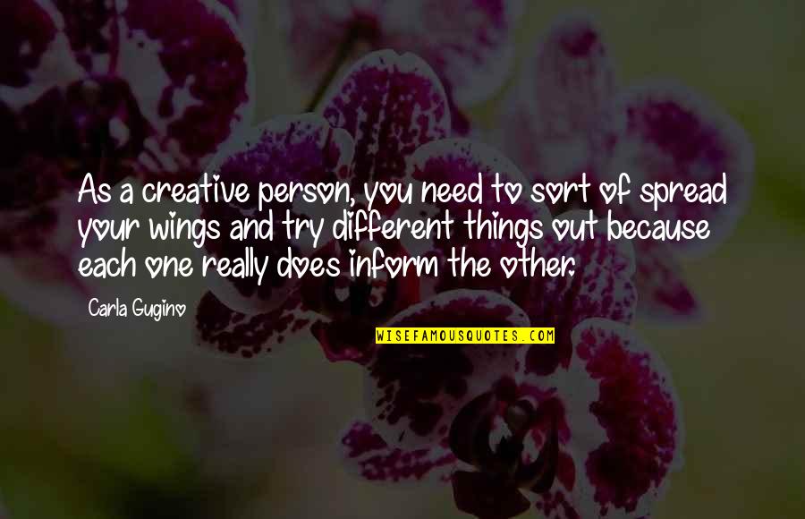 Morrie Tuesdays Quotes By Carla Gugino: As a creative person, you need to sort