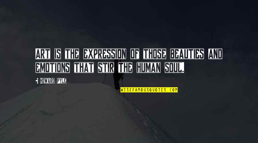 Morries Mtka Quotes By Howard Pyle: Art is the expression of those beauties and