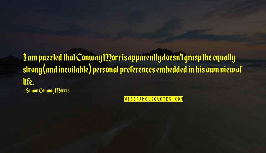 Morris Quotes By Simon Conway Morris: I am puzzled that Conway Morris apparently doesn't