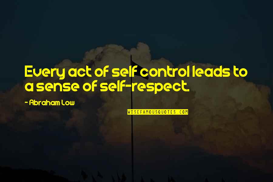 Morris Sheppard Quotes By Abraham Low: Every act of self control leads to a