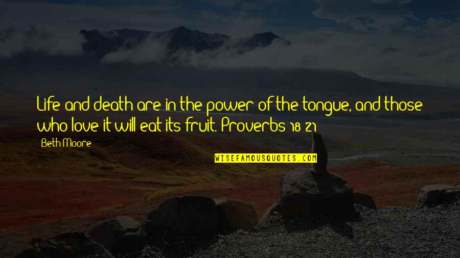 Morrisroe East Quotes By Beth Moore: Life and death are in the power of Morrisroe East Quotes By Beth Moore: Life and death are in the power of