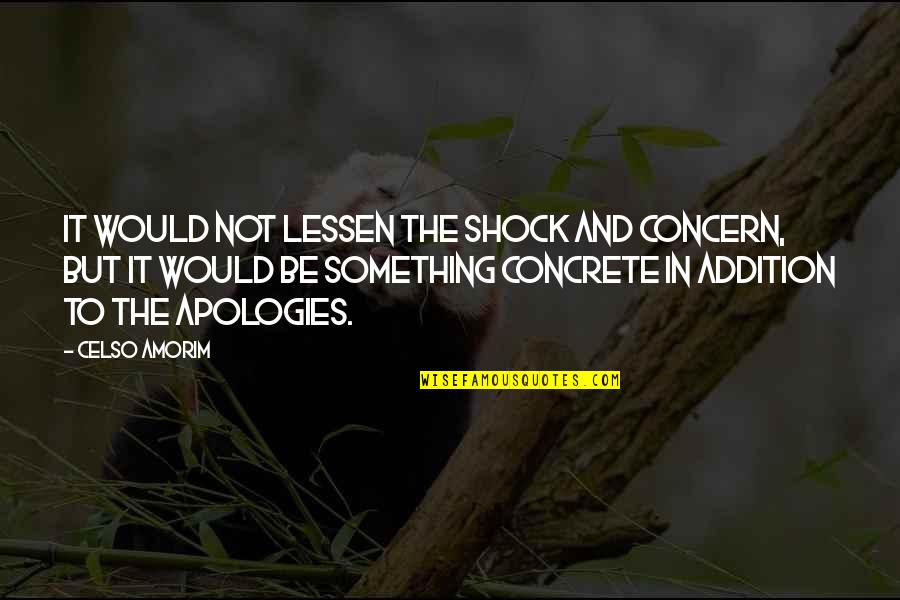 Morrissett Funeral Quotes By Celso Amorim: It would not lessen the shock and concern, Morrissett Funeral Quotes By Celso Amorim: It would not lessen the shock and concern,