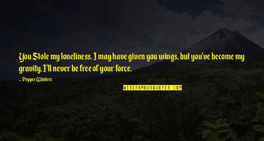Morrissey Books Quotes By Pepper Winters: You Stole my loneliness. I may have given Morrissey Books Quotes By Pepper Winters: You Stole my loneliness. I may have given