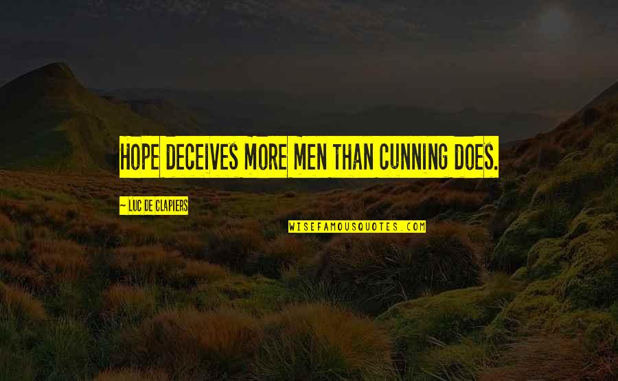 Morritts Grand Quotes By Luc De Clapiers: Hope deceives more men than cunning does.