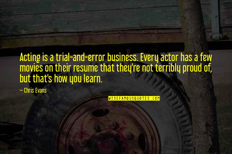 Morrnah Nalamaku Simeona Quotes By Chris Evans: Acting is a trial-and-error business. Every actor has