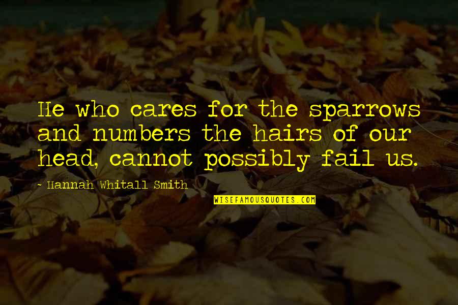 Morrnah Nalamaku Simeona Quotes By Hannah Whitall Smith: He who cares for the sparrows and numbers