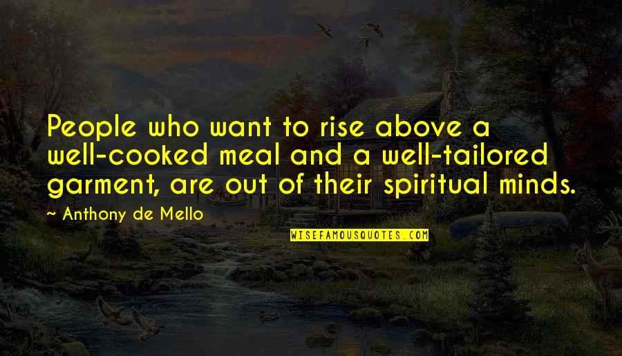 Morrocan Quotes By Anthony De Mello: People who want to rise above a well-cooked