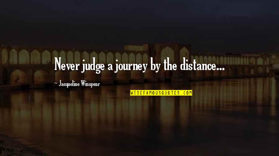 Morrone Michele Quotes By Jacqueline Winspear: Never judge a journey by the distance...