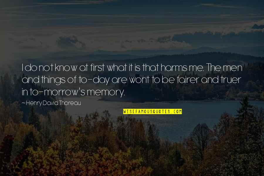 Morrow'll Quotes By Henry David Thoreau: I do not know at first what it