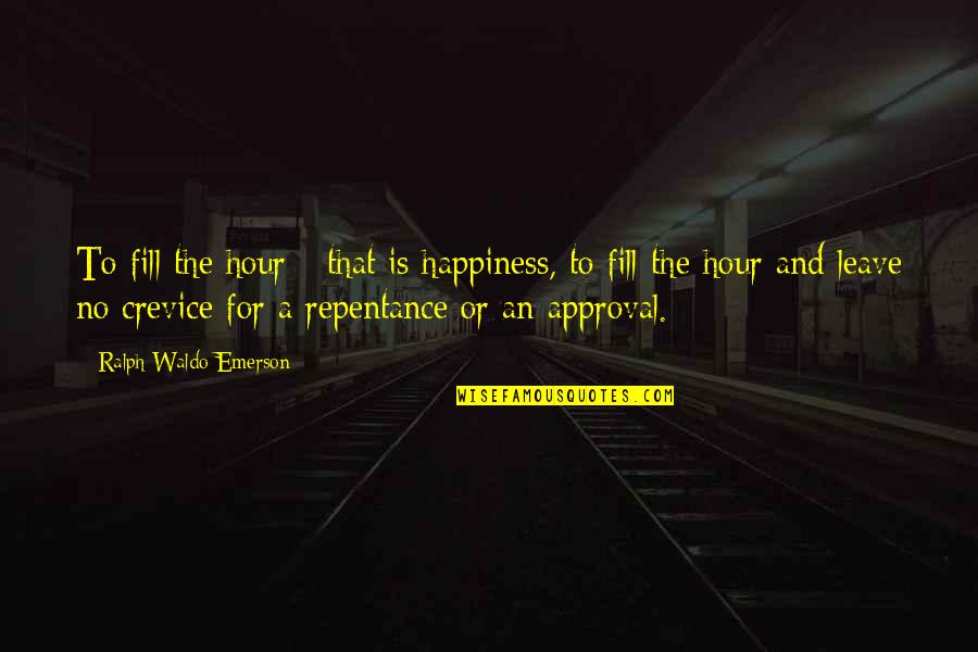 Morrows Marine Quotes By Ralph Waldo Emerson: To fill the hour - that is happiness,