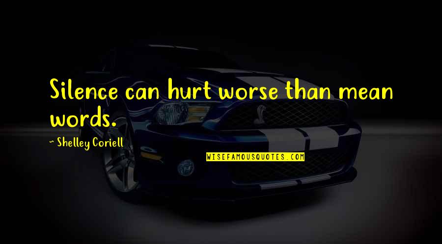 Morrows Marine Quotes By Shelley Coriell: Silence can hurt worse than mean words. Morrows Marine Quotes By Shelley Coriell: Silence can hurt worse than mean words.