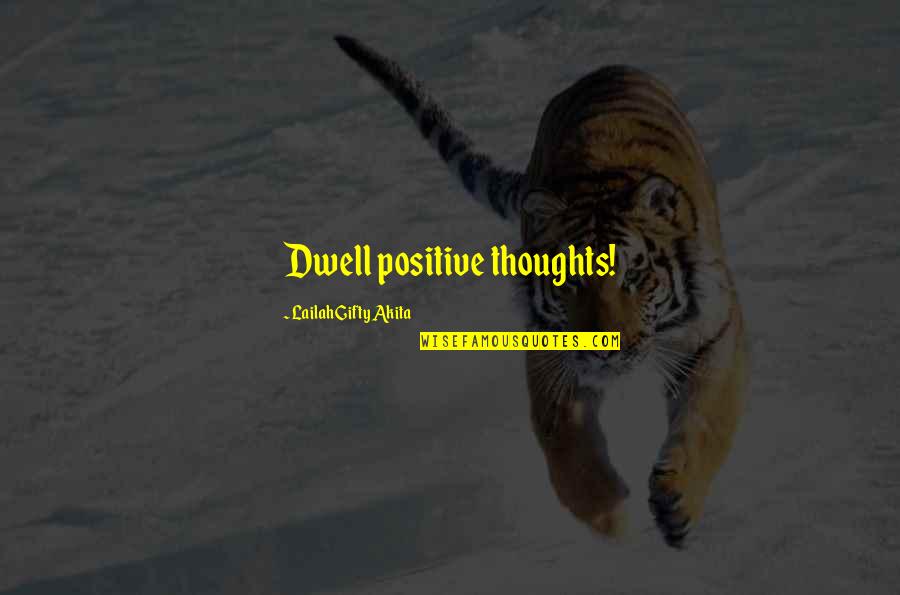 Mors Dag Quotes By Lailah Gifty Akita: Dwell positive thoughts!