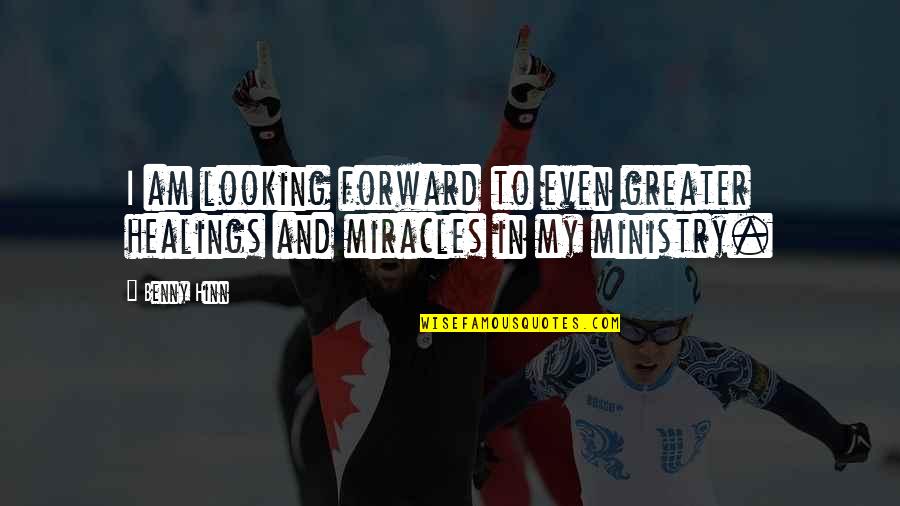 Morsdag Quotes By Benny Hinn: I am looking forward to even greater healings