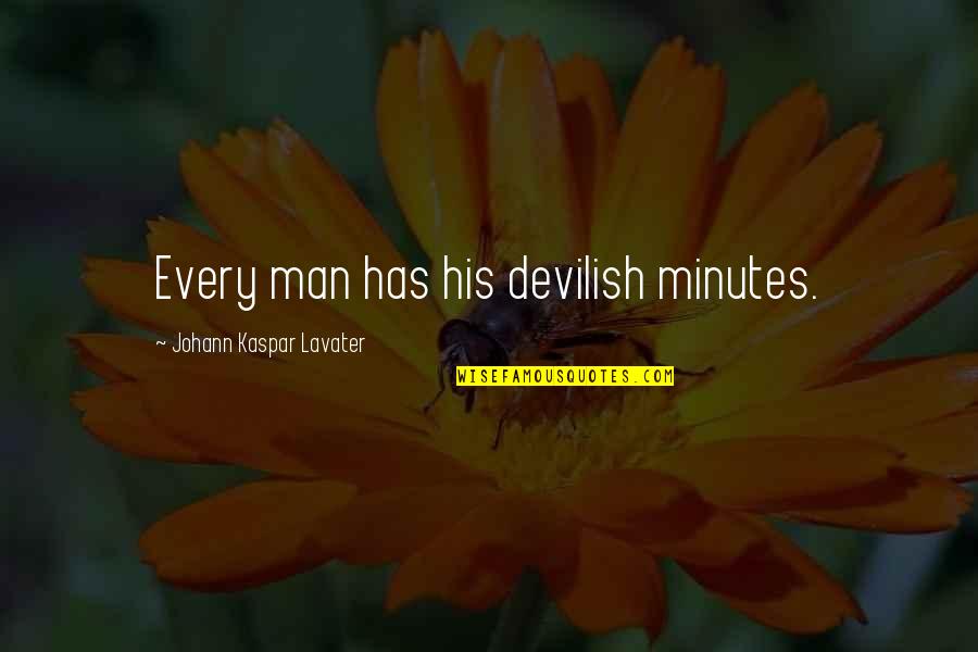 Morse Vs Frederick Quotes By Johann Kaspar Lavater: Every man has his devilish minutes. Morse Vs Frederick Quotes By Johann Kaspar Lavater: Every man has his devilish minutes.