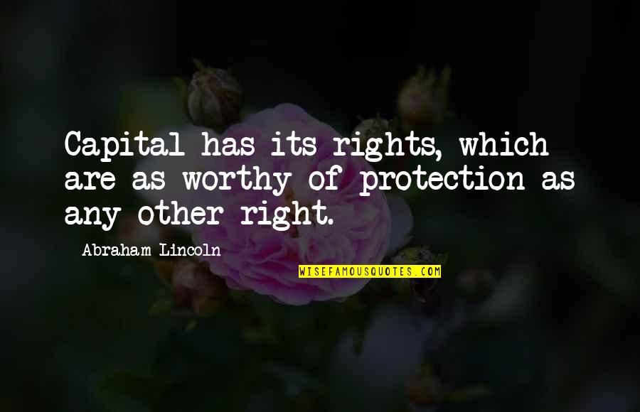 Morshed With Bangabandhu Quotes By Abraham Lincoln: Capital has its rights, which are as worthy