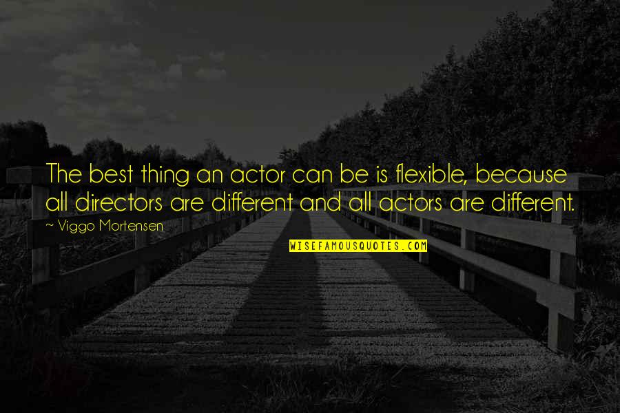 Morshed With Bangabandhu Quotes By Viggo Mortensen: The best thing an actor can be is Morshed With Bangabandhu Quotes By Viggo Mortensen: The best thing an actor can be is