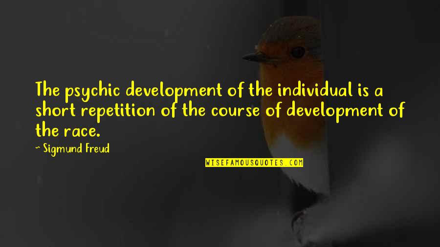 Morsi Pediatrics Quotes By Sigmund Freud: The psychic development of the individual is a