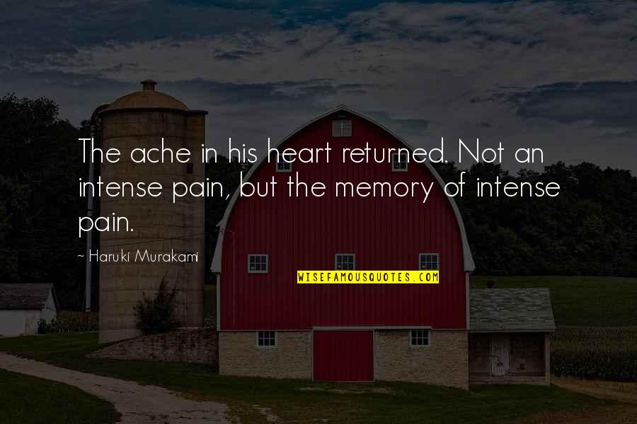 Morso Restaurant Quotes By Haruki Murakami: The ache in his heart returned. Not an Morso Restaurant Quotes By Haruki Murakami: The ache in his heart returned. Not an