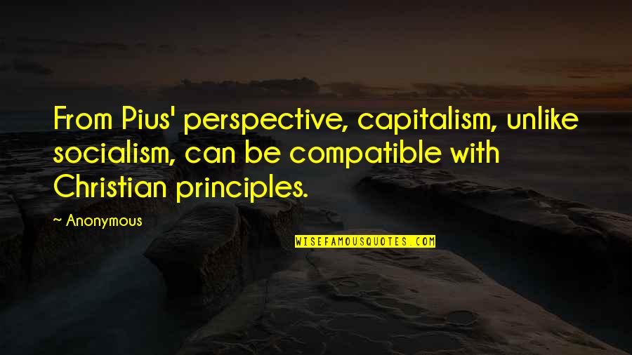 Morsomme Engelske Quotes By Anonymous: From Pius' perspective, capitalism, unlike socialism, can be