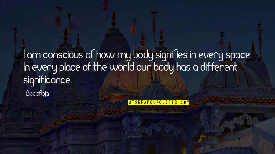 Morsomme Historier Quotes By Bocafloja: I am conscious of how my body signifies