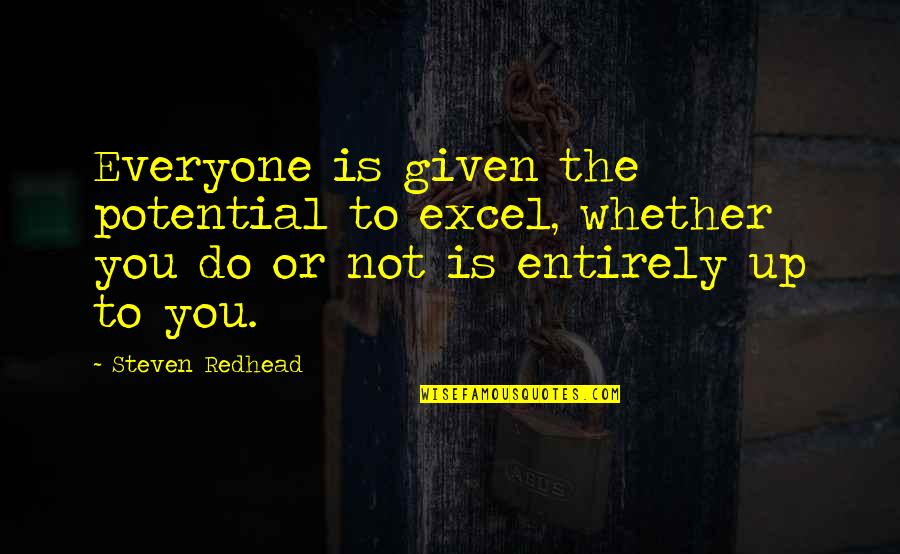 Morsomme Tinder Quotes By Steven Redhead: Everyone is given the potential to excel, whether