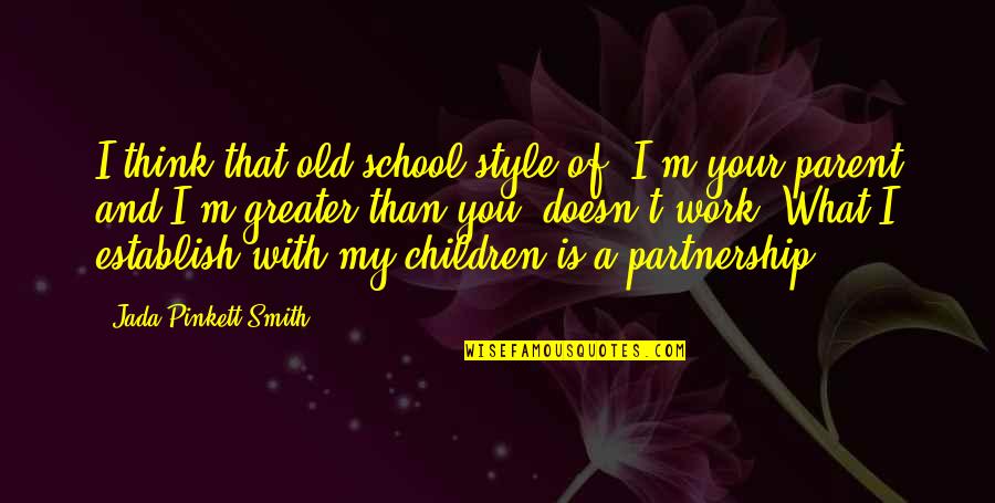 Morsomme Trenings Quotes By Jada Pinkett Smith: I think that old school style of 'I'm
