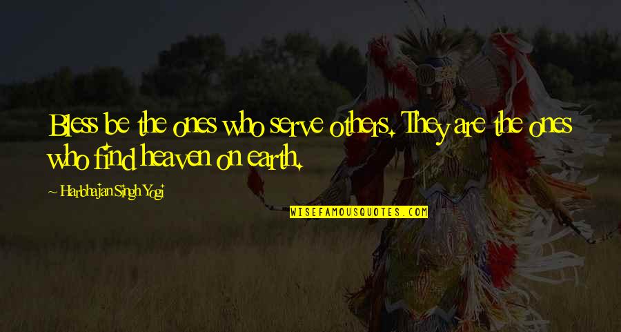 Morsures Dinsectes Quotes By Harbhajan Singh Yogi: Bless be the ones who serve others. They Morsures Dinsectes Quotes By Harbhajan Singh Yogi: Bless be the ones who serve others. They