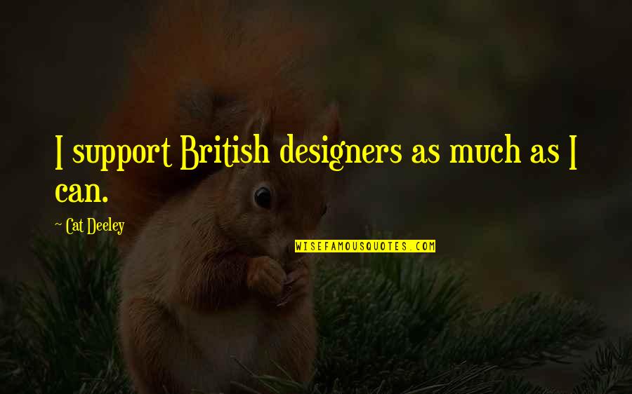 Mort The Lemur Quotes By Cat Deeley: I support British designers as much as I