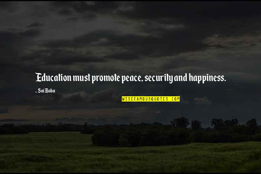 Mortadella Head Quotes By Sai Baba: Education must promote peace, security and happiness.